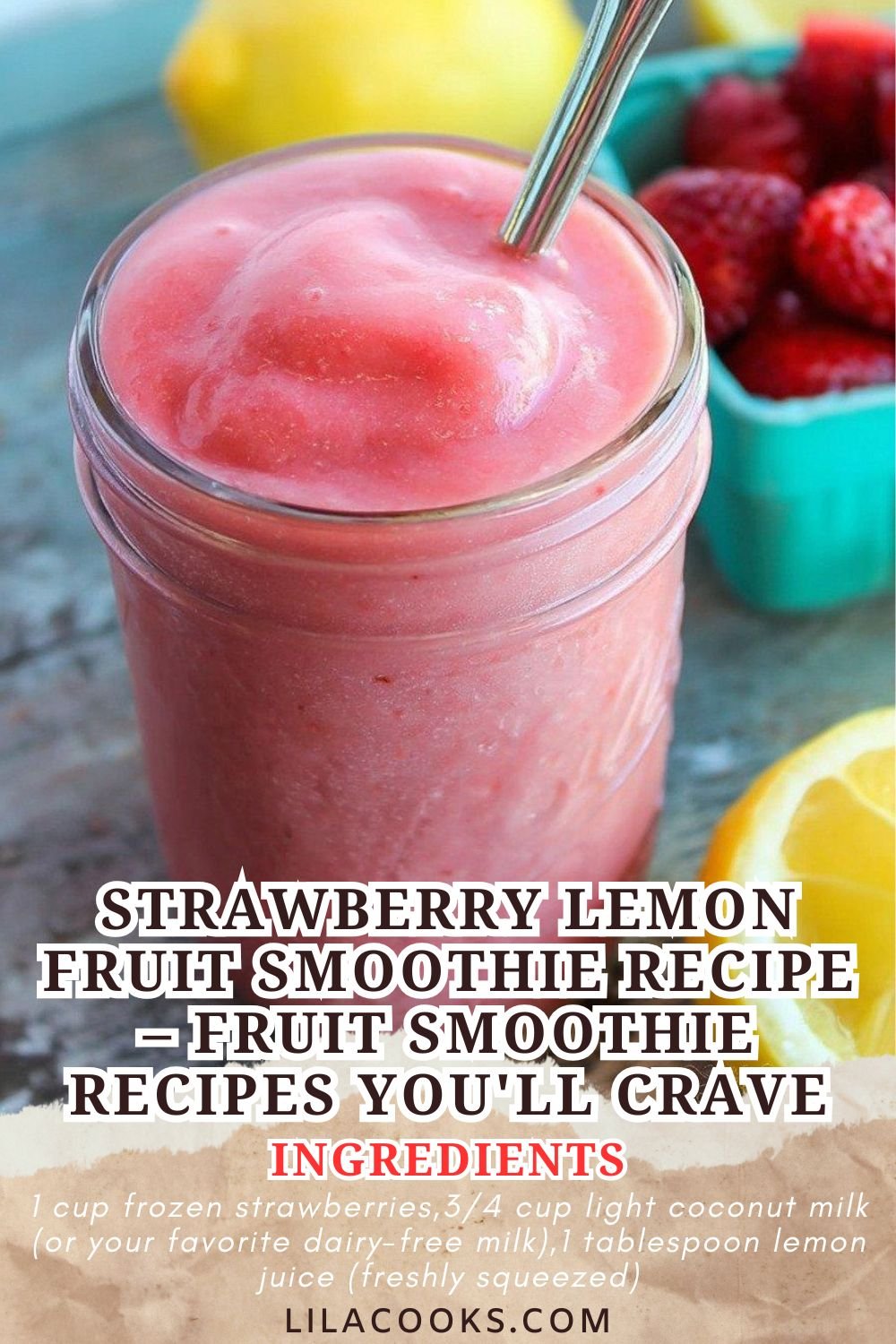 Fruit Smoothie Recipes – Strawberry Lemon Smoothie by Lila